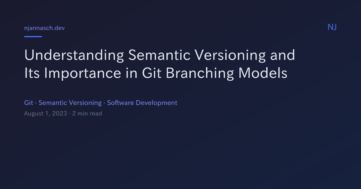 Understanding Semantic Versioning and Its Importance in Git Branching ...